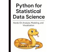 Python for Statistical Data Science: Hands-On Analysis, Modeling, and Visualization