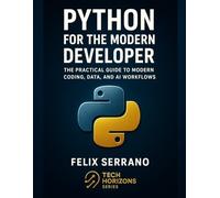 Python for the Modern Developer: The Practical Guide to Modern Coding, Data, and AI Workflows