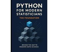 Python for the Modern Statistician: Transitioning from R to Python for Data Science, Statistical Analysis, and Reproducible Research