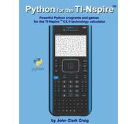 Python for the TI-Nspire ™: Powerful Python programs and games for the TI-Nspire ™ CX II technology calculator