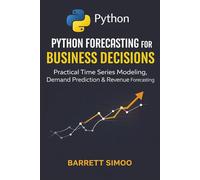 Python Forecasting for Business Decisions: Practical Time Series Modeling, Demand Prediction & Revenue Forecasting