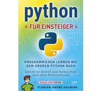 Python für Einsteiger: Programmieren lernen mit dem großen Python Buch - Schritt für Schritt zum Python Profi - auch ohne Vorkenntnisse!