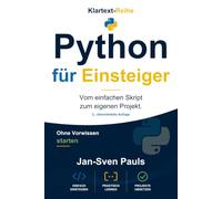 Python für Einsteiger: Vom ersten Programm zum eigenen Projekt