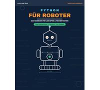 Python für Roboter: Das Handbuch für LEGO SPIKE & Fischertechnik - Ein Wahlkurs-Buch für Einsteigerinnen und Einsteiger ohne Vorkenntnisse