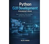 Python GUI Development Foundations: Core Interfaces, Event Handling, and Real Time Interaction