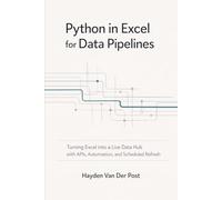 Python in Excel for Data Pipelines: Turning Excel into a Live Data Hub with APIs, Automation, and Scheduled Refresh
