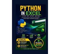 Python in Excel Step-by-Step Guide: The Ultimate Formula for Coding Inside Spreadsheets, Smarter Analytics, and Effortless Automation