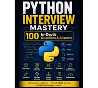PYTHON INTERVIEW MASTERY: 100 In-Depth Questions & Answers