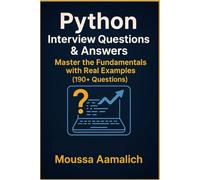 Python Interview Questions & Answers: Master the Fundamentals with Real Examples(190+ Questions)