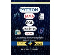 Python, Java, SQL, JavaScript & C++: The Complete 2025 Beginner’s Guide: Master the 5 Hottest Coding Languages and Launch Your Tech Career with Confidence.