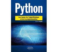 Python. Les bases de l’algorithmique et de la programmation les bases de l'algorithmique et de la programmation - Vincent Maille - Ellipses - broché - Manuel