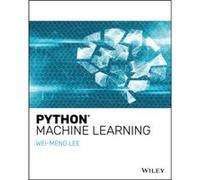 Python Machine Learning by WeiMeng Lee Unknown (Auteur)