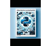 Python Machine Learning Essentials: 1 (Programming, Data Analysis, And Machine Learning)