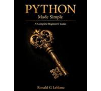 Python Made Simple: A Complete Beginner’s Guide
