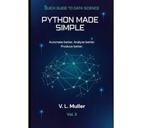 Python Made Simple: Automate better. Analyze better. Produce better.