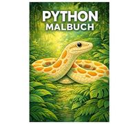 Python Malbuch: 50 faszinierende Ausmalbilder majestätischer Pythonschlangen im Dschungel - Für Kinder, Teens und Erwachsene