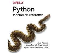 Python - Manuel de référence Alex Martelli (Auteur), Anna Martelli Ravenscroft (Auteur), Steve Holden (Auteur), Paul McGuire (Auteur), Dominique Maniez (Traduction)