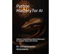 Python Mastery for AI: Volume 7: Convolutional Neural Networks & Computer Vision with Python