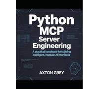 Python MCP Server Engineering: A Practical Handbook for Building Intelligent, Modular AI Interfaces