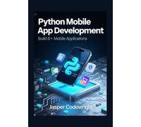 Python Mobile App Development: Build 8+ Mobile Applications