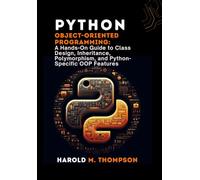 Python Object-Oriented Programming:: A Hands-On Guide to Class Design, Inheritance, Polymorphism, and Python-Specific OOP Features