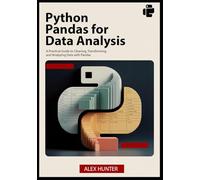 Python Pandas for Data Analysis: A Practical Guide to Cleaning, Transforming, and Analyzing Data with Pandas