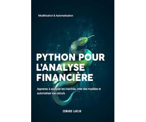 Python pour l’Analyse Financière: Modélisation & Automatisation | Apprenez à analyser les marchés, créer des modèles et automatiser vos calculs