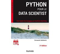 Python pour le data scientist - 2e éd.: Des bases du langage au machine learning