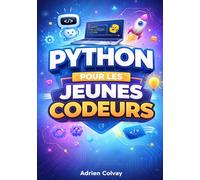 Python pour les Jeunes Codeurs: Une introduction amusante et accessible à la programmation à travers des jeux et des projets créatifs