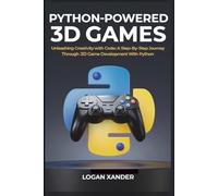 Python-Powered 3D Games: Unleashing Creativity with Code A Step-by-Step Journey Through 3D Game development with Python