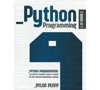 Python Programming: 3 Books In 1: The Complete Beginner's Guide To Learning The Most Popular Programming Language