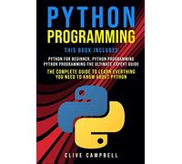 Python Programming: 3 Books In 1: The Complete Guide To Learn Everything You Need To Know About Python