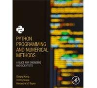 Python Programming and Numerical Methods by Bayen & Alexandre Associate Professor & Department of Electrical Engineering and Computer Sciences and the Dep Bayen Alexandre Associate Professor Departmen