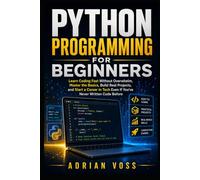 Python Programming for Beginners: Learn Coding Fast Without Overwhelm, Master the Basics, Build Real Projects, and Start a Career in Tech Even If You’ve Never Written Code Before