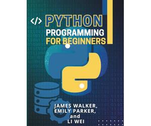 PYTHON PROGRAMMING FOR BEGINNERS: The Ultimate Guide to Mastering Python at your pace with Hands-On Exercises & Unlock Python’s Power with Real-World Projects, Top Tips, and Career-Boosting Secrets
