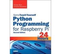 Python Programming for Raspberry Pi, Sams Teach Yourself in 24 Hours (Sams Teach Yourself -- Hours) - [Version Originale] Inconnu (Auteur)