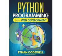 Python Programming For Web Development: A Hands-On Approach to Building Interactive, Secure Online Platforms