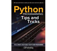 Python Programming: Tips and Tricks: The Ultimate Cheatsheet for Python Programming (20+ tips and tricks)