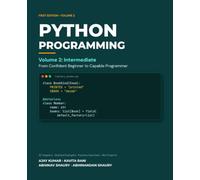 Python Programming: Volume 2: Intermediate - From Confident Beginner to Capable Programmer