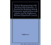 Python Programming with the Java Class Libraries - A Tutorial for Building Web & Enterprise Applications with Jython (03) by Hightower, Richard [Paperback (2002)]