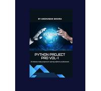 Python project pro VOL-1: 50 industry-ready projects for aspiring software professionals
