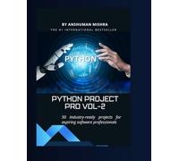 Python project pro VOL-2: 50 industry-ready projects for aspiring software professionals