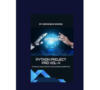 Python project pro VOL-4: 50 industry-ready projects for aspiring software professionals