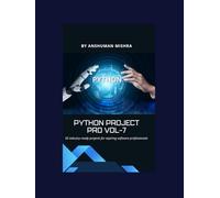 Python project pro VOL-7: 50 industry-ready projects for aspiring software professionals