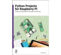 Python Projects for Raspberry Pi Physical computing for work, play, and learning - Ben Everard - Raspberry Pi Press - ebook (ePub) - Livre