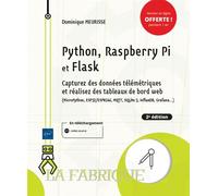 Python, Raspberry Pi et Flask Capturez des données télémétriques et réalisez des tableaux de bord web 2ème édition - Dominique Meurisse - Eni Editions - broché - Manuel