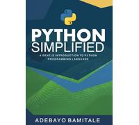 Python Simplified: A Gentle Introduction to Python Programming Language