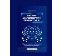 Python Simplified with generative ai: A beginner to pro journey for students professionals and developers