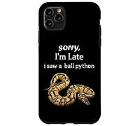 Python - Sorry I'am Late a Saw a Ball Python Coque pour iPhone 11 Pro Max