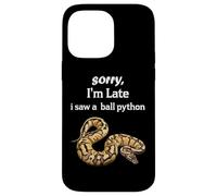 Python - Sorry I'am Late a Saw a Ball Python Coque pour iPhone 14 Pro Max